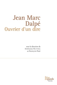 Stéphanie Nutting - Jean Marc Dalpé. Ouvrier d'un dire.