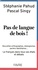 Pas de langue de bois !. Nouvelles orthographes, néologismes, parlers identitaires... Le français dans tous ses états et débats