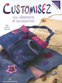 Stéphanie Pavard - Customisez vos vêtements et accessoires - 50 Créations originales.
