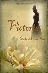 Victoria - 1st Book in The Women of Magnolia Hill Saga