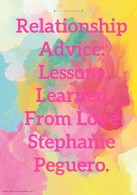 Relationship Advice Lessons Learned From Love.