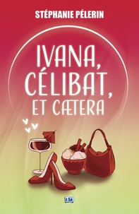Ebooks télécharger pour mobile Ivana, célibat, et caetera...