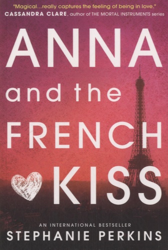 Stephanie Perkins - Anna and the French Kiss.
