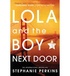 Stephanie Perkins - Lola and the Boy Next Door.