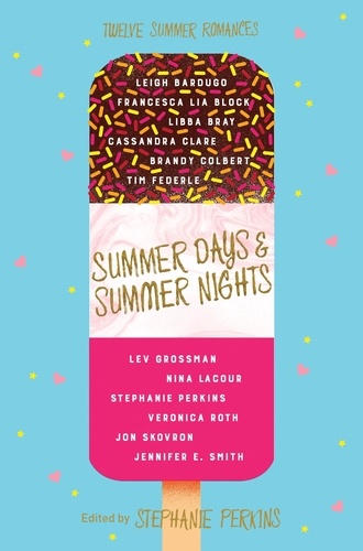 Stephanie Perkins - Summer Days and Summer Nights - Twelve Summer Romances.