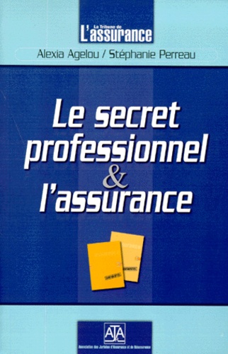 Stéphanie Perreau et Alexia Agelou - Le secret professionnel et l'assurance.