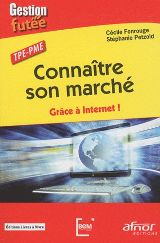Stéphanie Petzold et Cécile Fonrouge - TPE-PME Connaitre son marché - Grâce à Internet !.