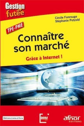 Stéphanie Petzold et Cécile Fonrouge - TPE-PME Connaitre son marché - Grâce à Internet !.