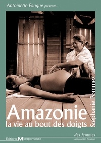 Stéphanie Pommez - Amazonie, la vie au bout des doigts - DVD vidéo.