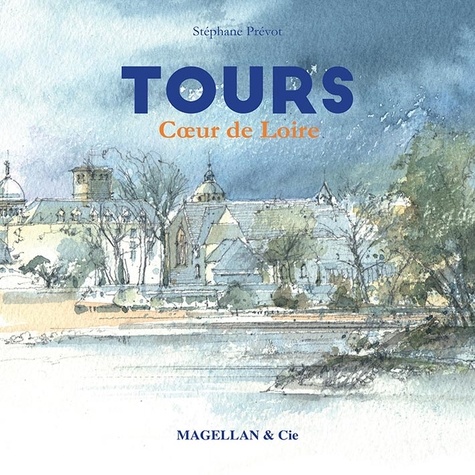 Tours. Coeur de Loire