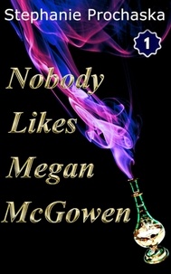  Stephanie Prochaska - Nobody Likes Megan McGowen - Nobody Likes Megan McGowen, #1.