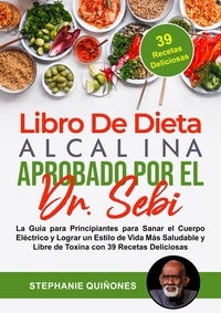  Stephanie Quiñones - Libro De Dieta Alcalina Aprobado Por El Dr. Sebi.