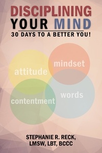  Stephanie R. Reck - Disciplining Your Mind: 30 Days to a Better You!.