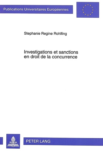 Stephanie r Rohlfing - Investigations et sanctions en droit de la concurrence - Etude de droit comparé.