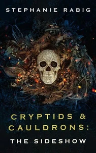 Cryptids &amp; Cauldrons: The Sideshow