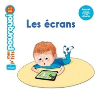 MES P'TITS POURQUOI - Écrans (Les) - Dès 4 ans