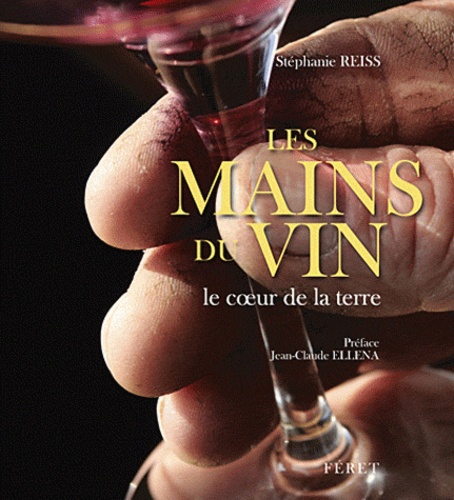 Les mains du vin. Le coeur de la terre