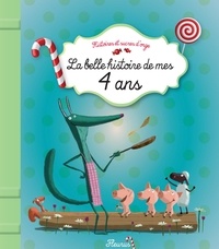 Stéphanie Renaudot et Hervé Le Goff - La belle histoire de mes 4 ans.