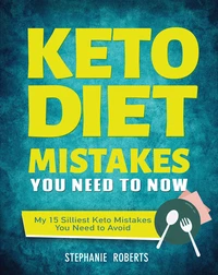 Keto Diet Mistakes You Need to Know:My 15 Silliest Keto Mistakes You Need to Avoid