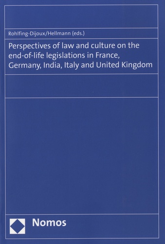 Stéphanie Rohlfing-Dijoux et Uwe Hellmann - Perspectives of law and culture on the end-of-life legislations in France, Germany, India, Italy and United Kingdom.