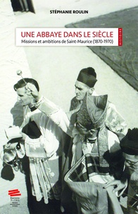 Une abbaye dans le siècle - Missions et ambitions de Saint-Maurice (1870-1970).pdf