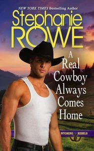 A Real Cowboy Always Comes Home (Wyoming Rebels)