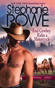 A Real Cowboy Knows How to Ride a Motorcycle (Wyoming Rebels)