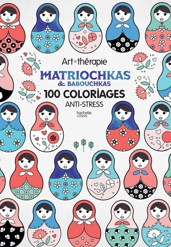 Stéphanie Rubini - Matriochkas et babouchkas - 100 coloriages anti-stress.