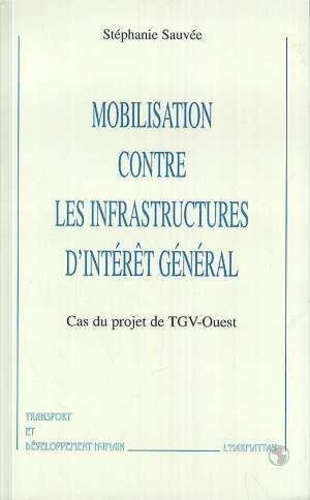 Stéphanie Sauvée - Mobilisation contre les infrastructures d'intérêt général - Cas du projet de TGV-Ouest.