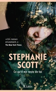 Stephanie Scott - Ce qu'il me reste de toi.