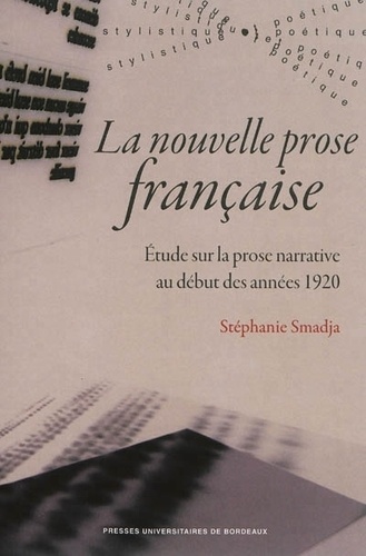Stéphanie Smadja - La nouvelle prose française - Etude sur la prose narrative au début des années 1920.