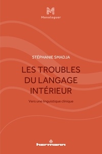 Stéphanie Smadja - Les troubles du langage intérieur - Vers une linguistique clinique.