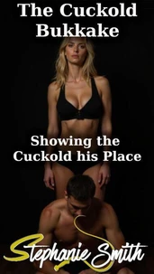 The Cuckold Bukkake - Showing the Cuckold his Place