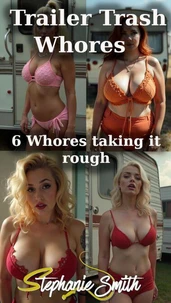 Trailer Trash Whores - 6 Whores Taking it Rough