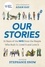 Our Stories. 75 Years of the NHS from the People Who Built It, Lived It and Love It