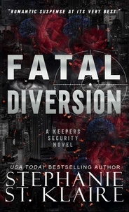  Stephanie St. Klaire - Fatal Diversion - The Keepers Series, #4.
