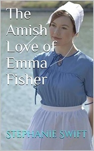  Stephanie Swift - The Amish Love of Emma Fisher.