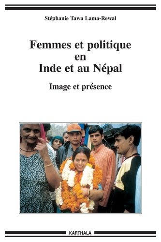 Stéphanie Tawa Lama-Rewal - Femmes et politique en Inde et au Népal - Image et présence.