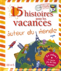 Stéphanie Tesson et Romain Dutreix - 15 Histoires pour les vacances autour du monde.