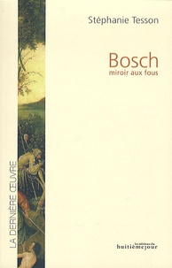 Stéphanie Tesson - Bosch - Miroir aux fous.