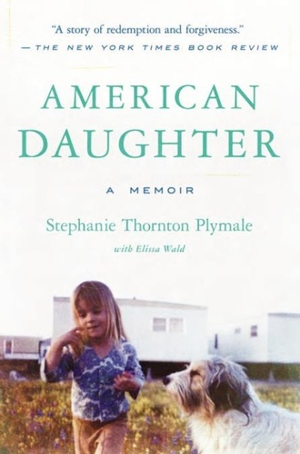 Stephanie Thornton Plymale et Elissa Wald - American Daughter - A Memoir.