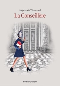 Liens de téléchargement  ebook La Conseillère  (Litterature Francaise) par Stéphanie Tisserond