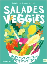 Stéphanie Tresch-Medici - Salades veggies.