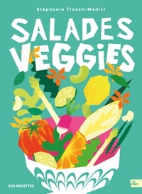 Stéphanie Tresch Medici - Salades veggies.