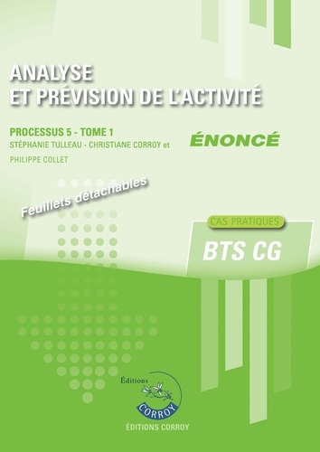 Stéphanie Tulleau et Christiane Corroy - Analyse et prévision de l'activité Processus 5 du BTS CG Tome 1 - Enoncé.