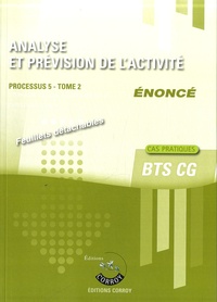 Stéphanie Tulleau et Christiane Corroy - Analyse et prévision de l'activité Processus 5 du BTS CG Tome 2 - Enoncé.