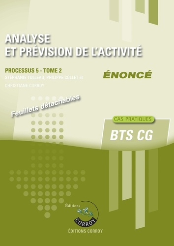 Stéphanie Tulleau et Philippe Collet - Analyse et prévision de l'activité Processus 5 du BTS CG Tome 2 - Enoncé.
