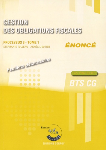 Stéphanie Tulleau et Agnès Lieutier - Gestion des obligations fiscales Processus 3 du BTS CG Tome 1 - Enoncé.