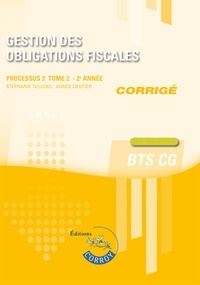 Stéphanie Tulleau - Gestion des obligations fiscales Processus 3 du BTS CG Tome 2 - Corrigé.