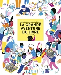 Stéphanie Vernet et Camille de Cussac - La grande aventure du livre - Dans les coulisses de l'édition.